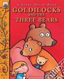 Goldilocks and the Three Bears libro in lingua di Braun Sebastien