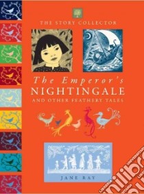 The Emperor's Nightingale and Other Feathery Tales libro in lingua di Ray Jane