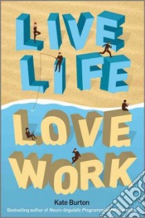 Live Life, Love Work libro in lingua di Kate Burton
