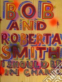 Bob And Roberta Smith libro in lingua di Smith Bob (EDT), Smith Roberta (EDT)