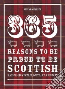 365 Reasons to Be Proud to Be Scottish libro in lingua di Happer Richard