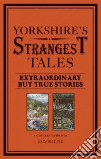 Yorkshire's Strangest Tales libro in lingua di Hunt Leonora