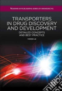 Transporters in Drug Discovery and Development libro in lingua di Lai Yurong