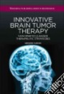 Innovative Brain Tumor Therapy libro in lingua di Caruso Gerardo, Merlo Lucia, Caffo Maria