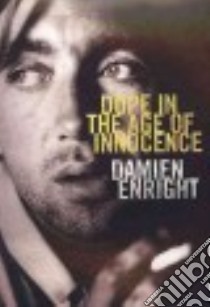 Dope in the Age of Innocence libro in lingua di Enright Damien