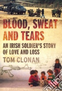 Blood, Sweat and Tears libro in lingua di Clonan Tom