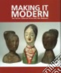 Making It Modern libro in lingua di Hofer Margaret K., Olson Roberta J. M., Ames Kenneth L. (CON), Haskell Barbara (CON), Nadelman Cynthia (CON)