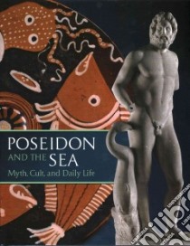 Poseidon and the Sea libro in lingua di Pevnick Seth D. (EDT), Curtis Robert I. (CON), de Grummond Nancy T. (CON), Kokkinou Angeliki (CON), Maish Jeffrey (CON)