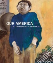 Our America libro in lingua di Ramos E. Carmen, Ybarra-Frausto Tomas (INT), Bauman Jennifer L. (CON), Bazzano-nelson Florencia (CON)
