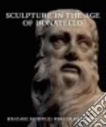 Sculpture in the Age of Donatello libro in lingua di Verdon Timothy (EDT), Zolli Daniel M. (EDT), Bloch Amy R. (CON), Ciatti Marco (CON), Nicastri Stefano (CON)