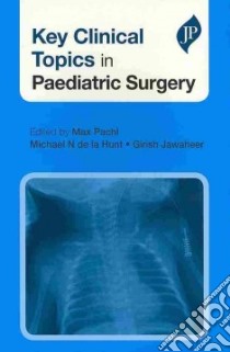 Key Clinical Topics in Paediatric Surgery libro in lingua di Pachl Max (EDT), De La Hunt Michael N. (EDT), Jawaheer Girish (EDT)