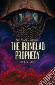 The Ironclad Prophesy libro in lingua di Kelleher Pat