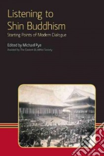 Listening to Shin Buddhism libro in lingua di Pye Michael (EDT), Eastern Buddhist Society (CON)