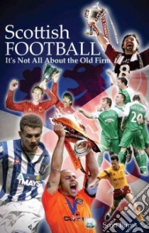 Scottish Football libro in lingua di Burns Scott