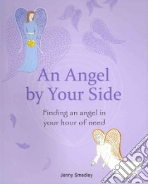 An Angel by Your Side libro in lingua di Smedley Jenny