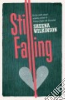 Still Falling libro in lingua di Wilkinson Sheena