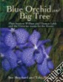 Blue Orchid and Big Tree libro in lingua di Shephard Sue, Musgrave Toby