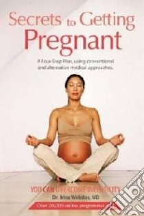 Secrets to Getting Pregnant libro in lingua di Dr Irina Webster