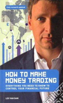 How To Make Money Trading libro in lingua di Van Dam Lex