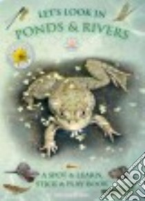 Let's Look in Ponds & Rivers libro in lingua di Pinnington Andrea Charlotte, Buckingham Caz (ILT)