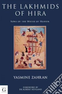 The Lakhmids of Hira libro in lingua di Zahran Yasmine, Hoyland Robert (FRW)