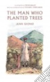 The Man Who Planted Trees libro in lingua di Giono Jean, Bailey Peter (ILT), Morpurgo Michael (INT)