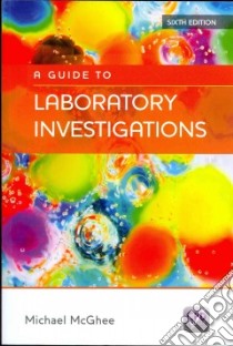 A Guide to Laboratory Investigations libro in lingua di McGhee Michael