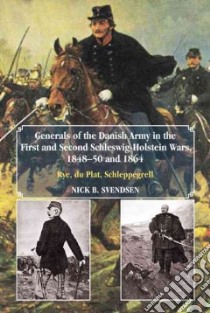 Generals of the Danish Army in the First and Second Schleswig-Holstein Wars, 1848-50 and 1864 libro in lingua di Svendsen Nick B.