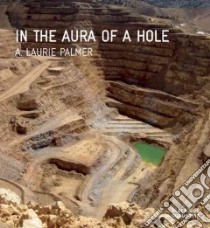 In the Aura of a Hole libro in lingua di Palmer A. Laurie