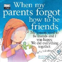 When My Parents Forgot How to be Friends libro in lingua di Jennifer Moore-Mallinos
