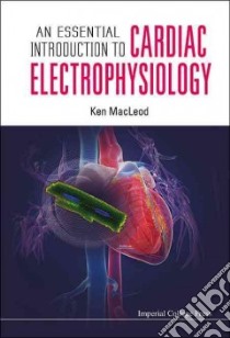 An Essential Introduction to Cardiac Electrophysiology libro in lingua di MacLeod Ken