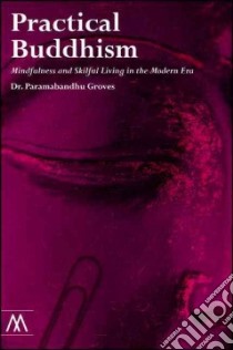 Practical Buddhism libro in lingua di Groves Paramabandhu, Eagger Sarah Dr. (FRW), Blomfield Vishvapani (FRW)
