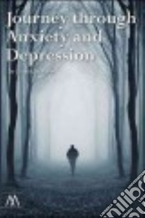 Journey Through Anxiety and Depression libro in lingua di Pimm Jonathan Dr.