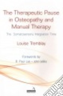The Therapeutic Pause in Osteopathy, Manual Therapy libro in lingua di Tremblay Louise, Lee R. Paul (FRW), Wilks John (FRW)