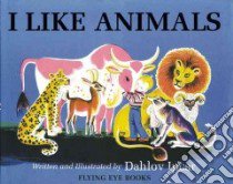 I Like Animals libro in lingua di Ipcar Dahlov