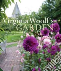 Virginia Woolf's Garden libro in lingua di Zoob Caroline, Arber Caroline (PHT), Woolf Cecil (FRW)
