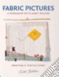 Fabric Pictures libro in lingua di Bolton Janet, Hurst Jacqui (PHT)