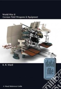 World War II German Field Weapons and Equipment libro in lingua di Ward Keith