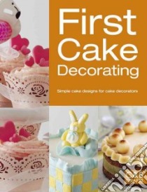 First Cake Decorating libro in lingua di Collins & Brown (COR)