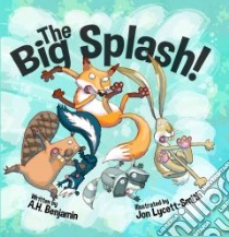 The Big Splash libro in lingua di Benjamin A. H., Lycett-smith Jon (ILT)