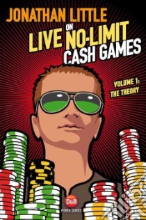 Jonathan Little on Live No-Limit Cash Games libro in lingua di Little Jonathan