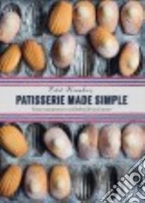 Patisserie Made Simple libro in lingua di Kimber Edd, Edwards Laura (PHT)