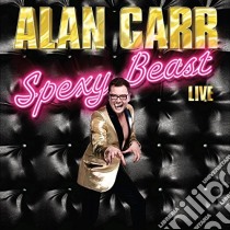 (Audiolibro) Alan Carr - Spexy Beast Live (2 Cd) libro in lingua di Alan Carr