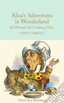 Alice's Adventures in Wonderland & Through the Looking-Glass and What Alice Found There libro in lingua di Carroll Lewis, Tenniel John (ILT), South Anna (INT)