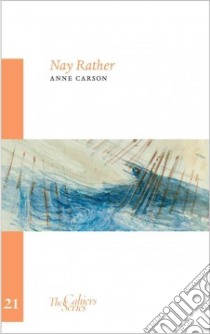 Nay Rather libro in lingua di Carson Anne, Quadrio Lanfranco (ILT)