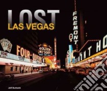 Lost Las Vegas libro in lingua di Burbank Jeff