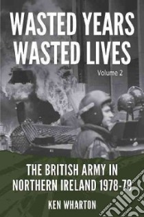 Wasted Years Wasted Lives libro in lingua di Wharton Ken