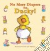 No More Diapers for Ducky! libro in lingua di Ford Bernette, Williams Sam (ILT)
