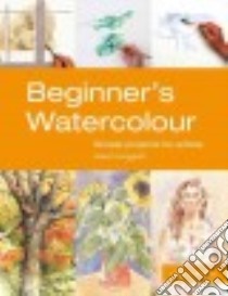 Beginner's Watercolour libro in lingua di C & B Crafts (COR)