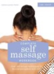 Complete Self Massage Workbook libro in lingua di Weber Kristine Kaoverii